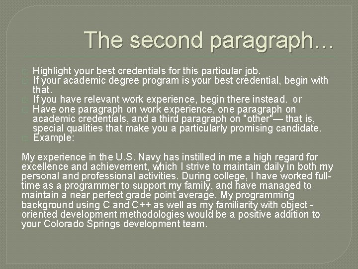 The second paragraph… � � � Highlight your best credentials for this particular job.
