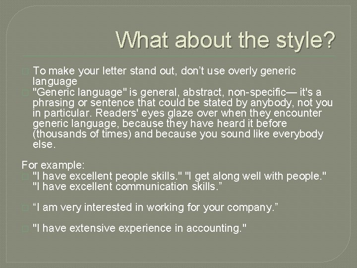 What about the style? � � To make your letter stand out, don’t use