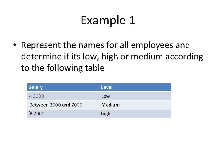 Example 1 • Represent the names for all employees and determine if its low,