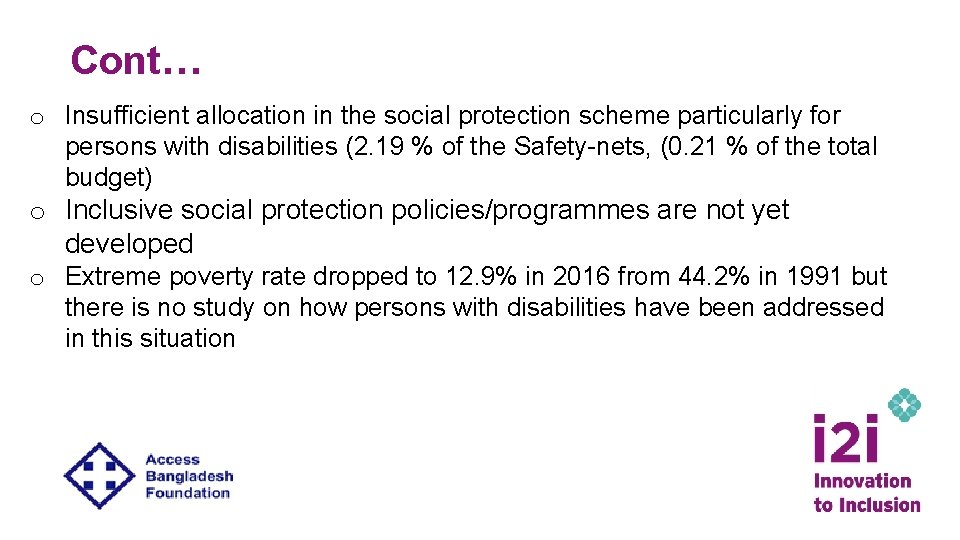 Cont… o Insufficient allocation in the social protection scheme particularly for persons with disabilities