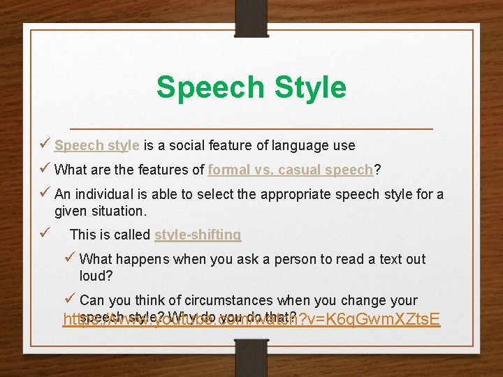 Speech Style ü Speech style is a social feature of language use ü What