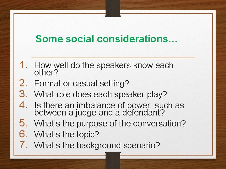 Some social considerations… 1. How well do the speakers know each 2. 3. 4.