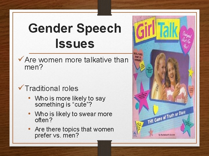 Gender Speech Issues üAre women more talkative than men? üTraditional roles • Who is