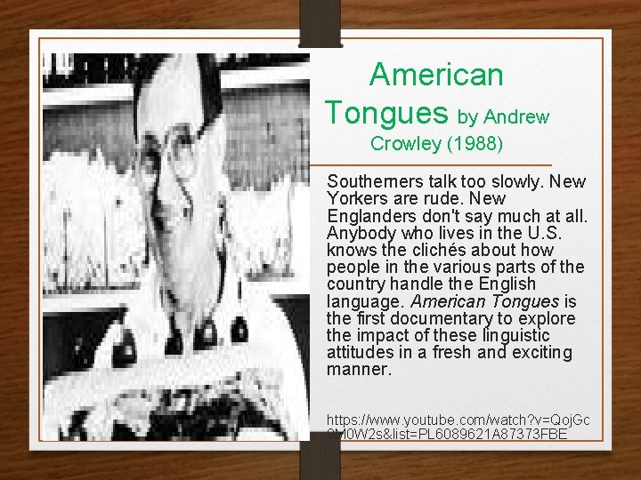American Tongues by Andrew Crowley (1988) Southerners talk too slowly. New Yorkers are rude.
