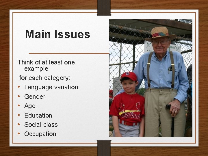 Main Issues Think of at least one example for each category: • Language variation