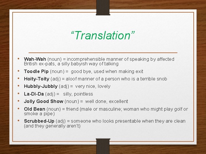 “Translation” • Wah-Wah (noun) = incomprehensible manner of speaking by affected British ex-pats, a