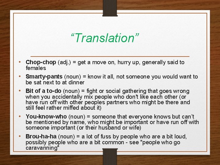 “Translation” • Chop-chop (adj. ) = get a move on, hurry up, generally said