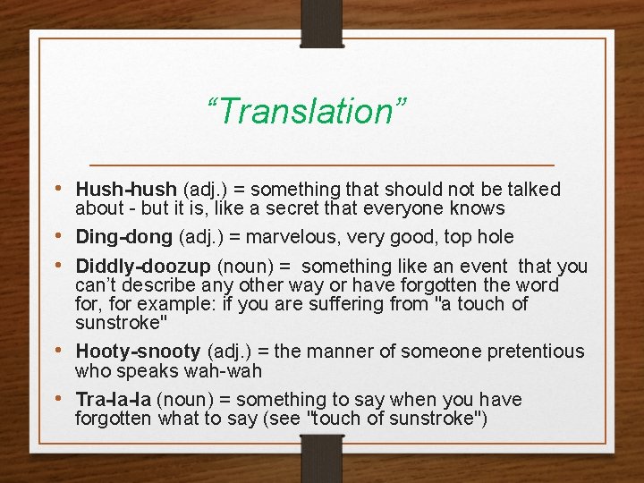 “Translation” • Hush-hush (adj. ) = something that should not be talked • •