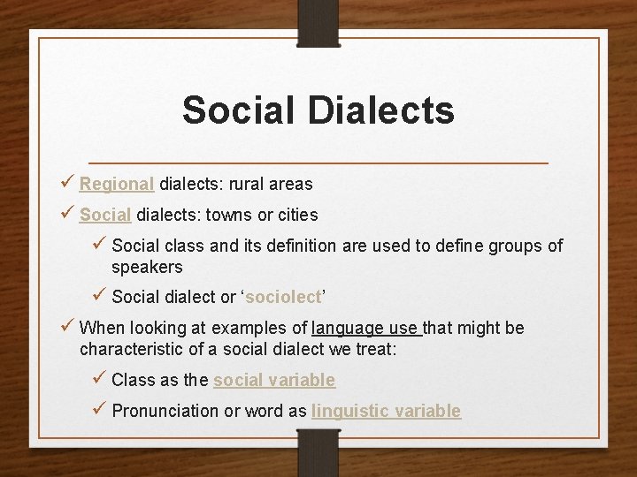 Social Dialects ü Regional dialects: rural areas ü Social dialects: towns or cities ü
