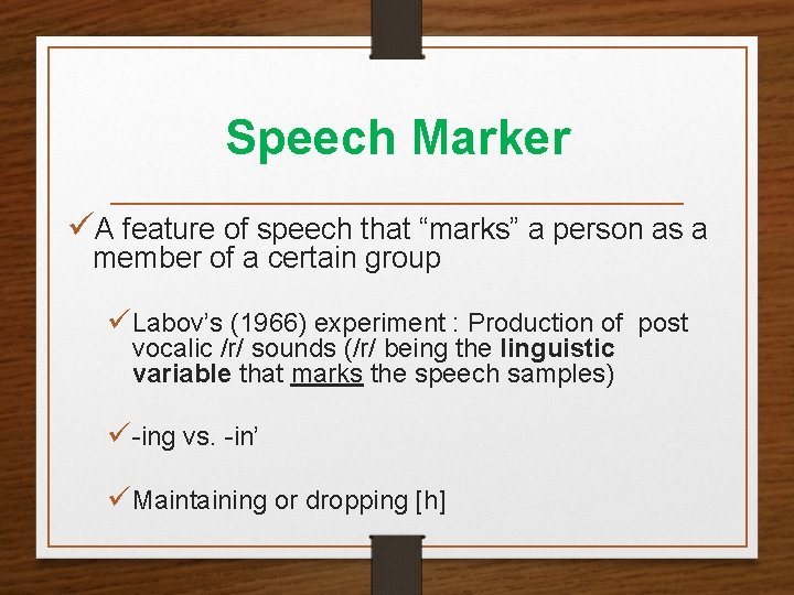 Speech Marker üA feature of speech that “marks” a person as a member of