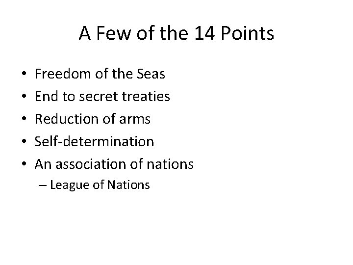 A Few of the 14 Points • • • Freedom of the Seas End