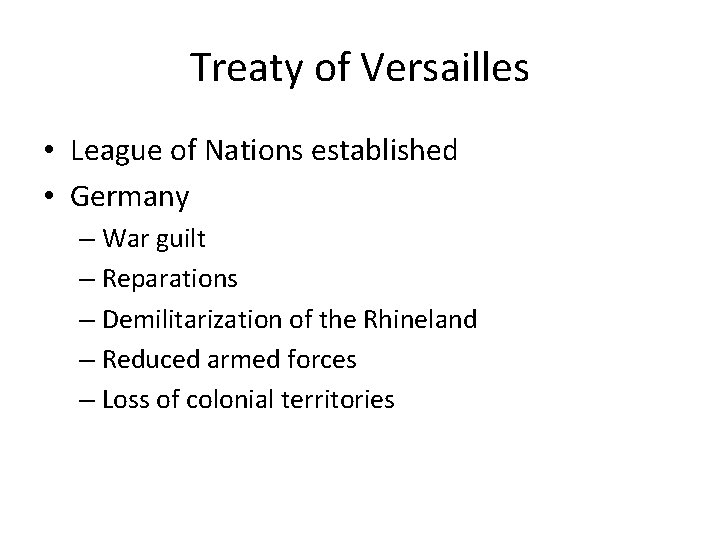 Treaty of Versailles • League of Nations established • Germany – War guilt –