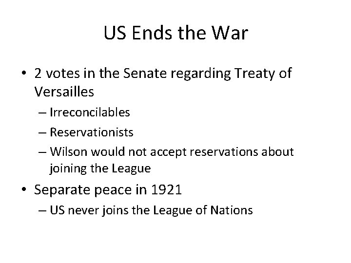 US Ends the War • 2 votes in the Senate regarding Treaty of Versailles