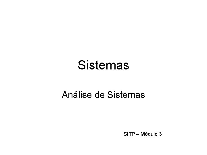 Sistemas Análise de Sistemas SITP – Módulo 3 