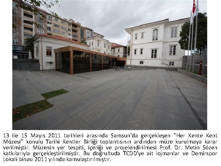 13 ile 15 Mayıs 2011 tarihleri arasında Samsun'da gerçekleşen "Her Kente Kent Müzesi" konulu