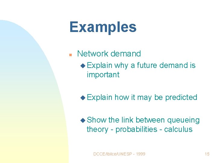 Examples n Network demand u Explain why a future demand is important u Explain Examples n Network demand u Explain why a future demand is important u Explain