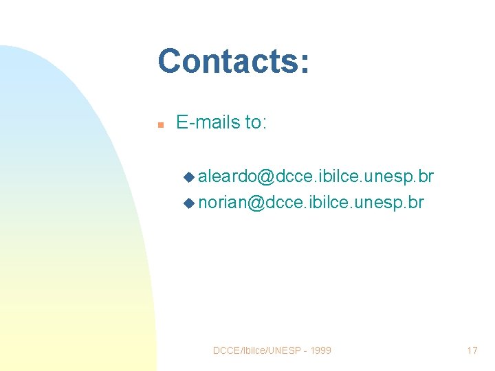 Contacts: n E-mails to: u aleardo@dcce. ibilce. unesp. br u norian@dcce. ibilce. unesp. br Contacts: n E-mails to: u aleardo@dcce. ibilce. unesp. br u norian@dcce. ibilce. unesp. br