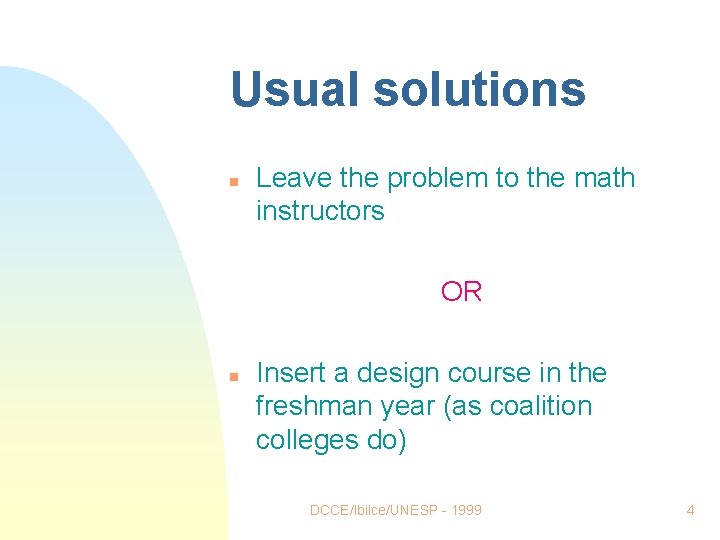 Usual solutions n Leave the problem to the math instructors OR n Insert a Usual solutions n Leave the problem to the math instructors OR n Insert a