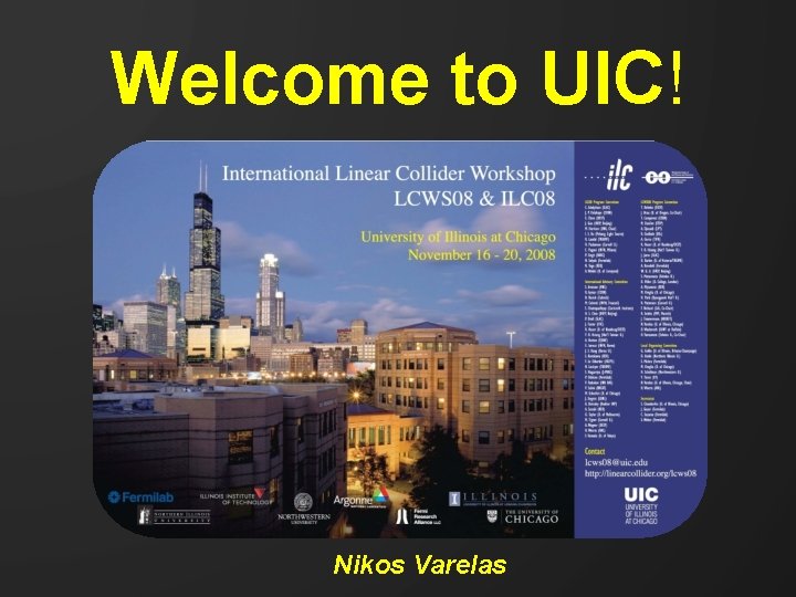 Welcome to UIC! Nikos Varelas 