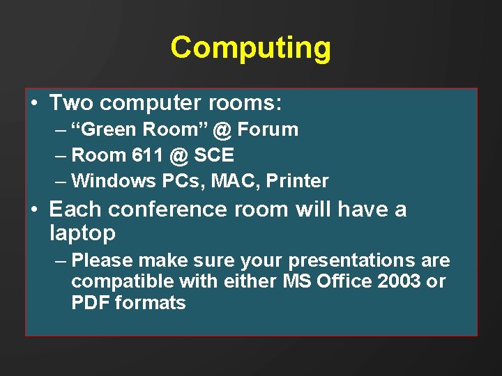 Computing • Two computer rooms: – “Green Room” @ Forum – Room 611 @