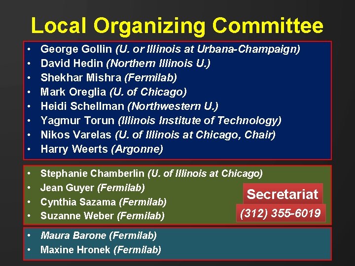 Local Organizing Committee • • George Gollin (U. or Illinois at Urbana-Champaign) David Hedin