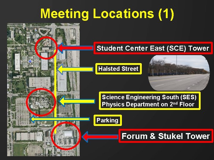 Meeting Locations (1) Student Center East (SCE) Tower Halsted Street Science Engineering South (SES)