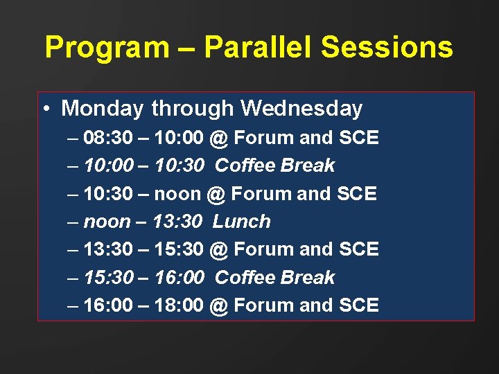 Program – Parallel Sessions • Monday through Wednesday – 08: 30 – 10: 00