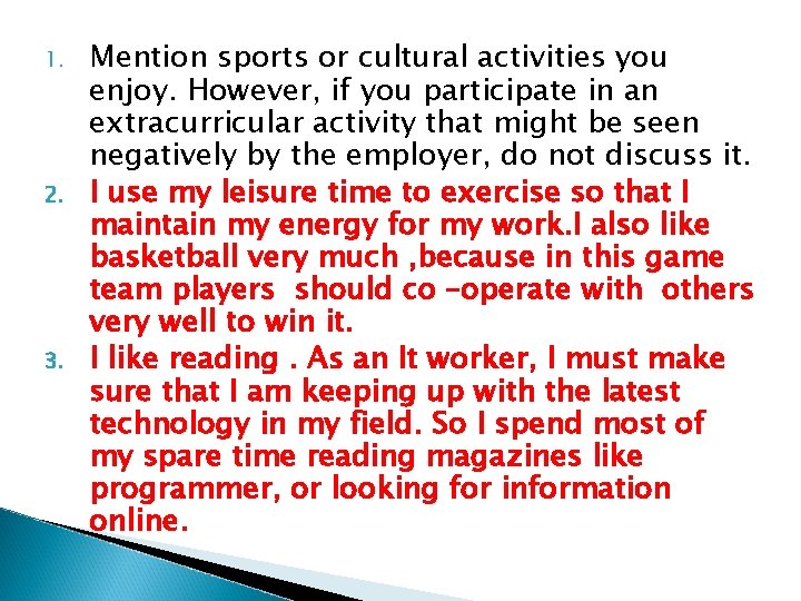 1. 2. 3. Mention sports or cultural activities you enjoy. However, if you participate