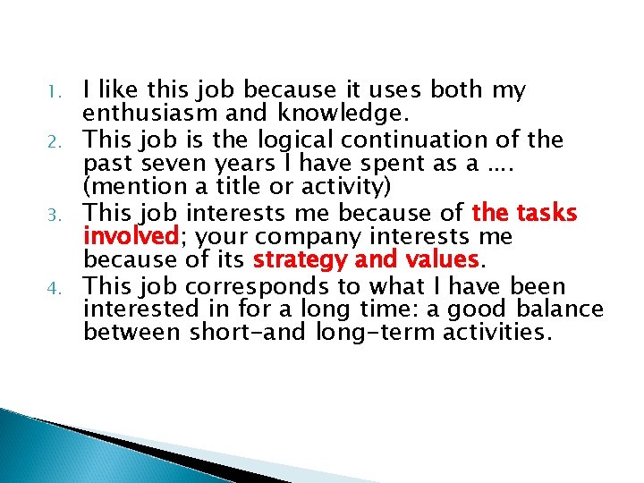 1. 2. 3. 4. I like this job because it uses both my enthusiasm