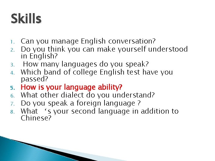 Skills 1. 2. 3. 4. 5. 6. 7. 8. Can you manage English conversation?