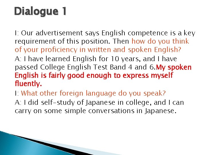 Dialogue 1 I: Our advertisement says English competence is a key requirement of this