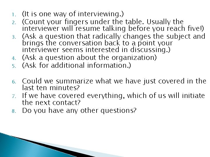 1. 2. 3. 4. 5. 6. 7. 8. (It is one way of interviewing.