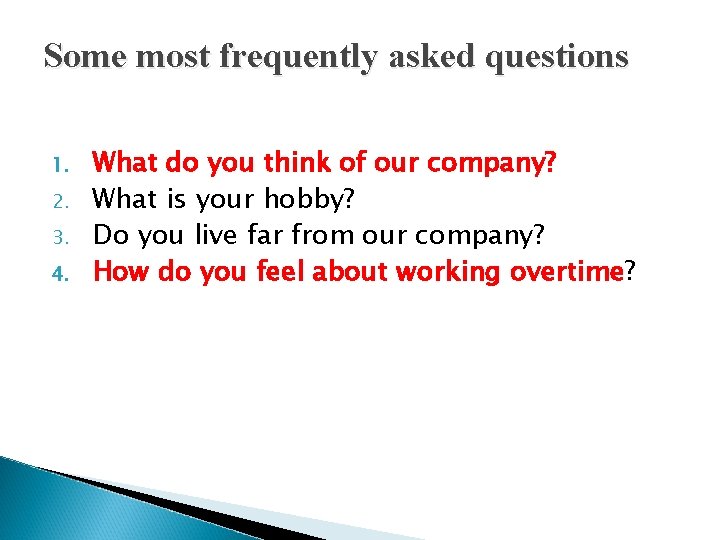 Some most frequently asked questions 1. 2. 3. 4. What do you think of