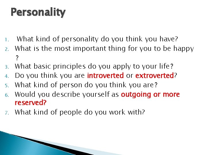 Personality 1. 2. 3. 4. 5. 6. 7. What kind of personality do you