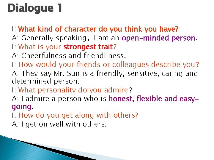 Dialogue 1 I: What kind of character do you think you have? A: Generally