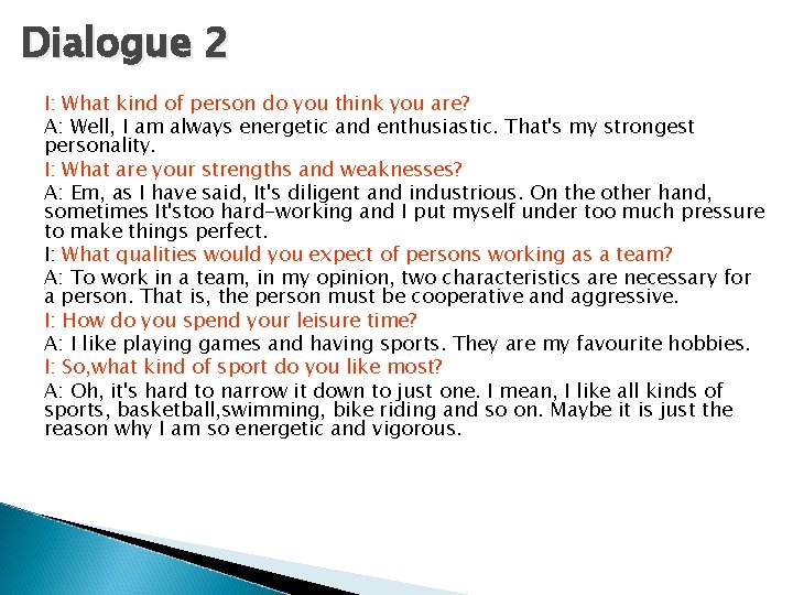 Dialogue 2 I: What kind of person do you think you are? A: Well,
