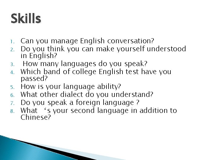 Skills 1. 2. 3. 4. 5. 6. 7. 8. Can you manage English conversation?