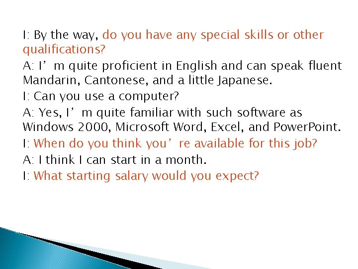 I: By the way, do you have any special skills or other qualifications? A: