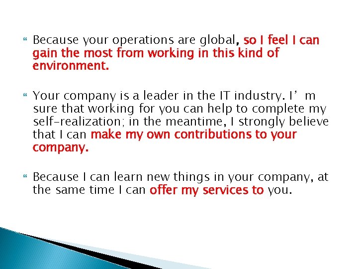 Because your operations are global, so I feel I can gain the most