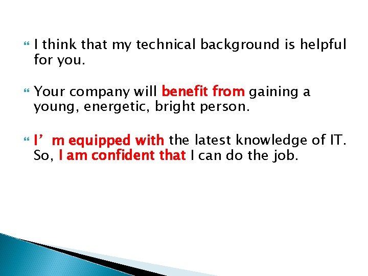  I think that my technical background is helpful for you. Your company will