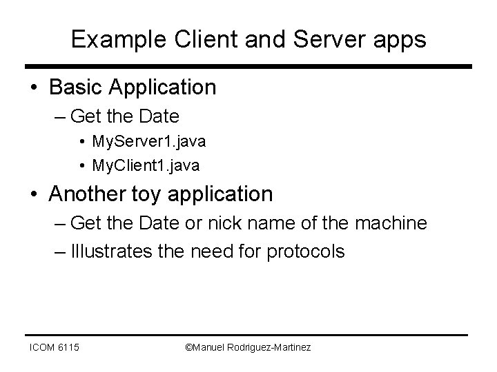 Example Client and Server apps • Basic Application – Get the Date • My.