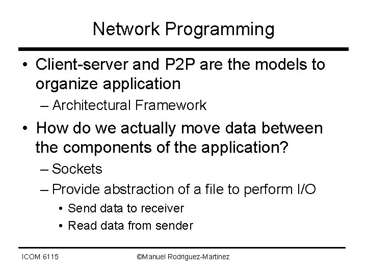 Network Programming • Client-server and P 2 P are the models to organize application