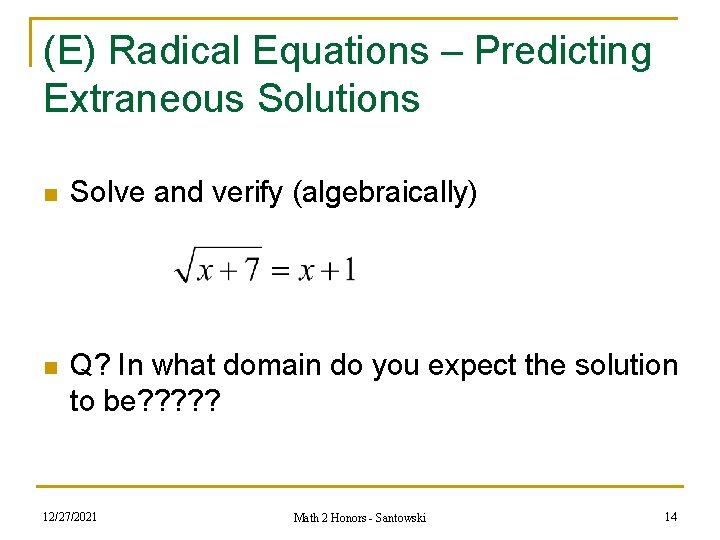 (E) Radical Equations – Predicting Extraneous Solutions n Solve and verify (algebraically) n Q?