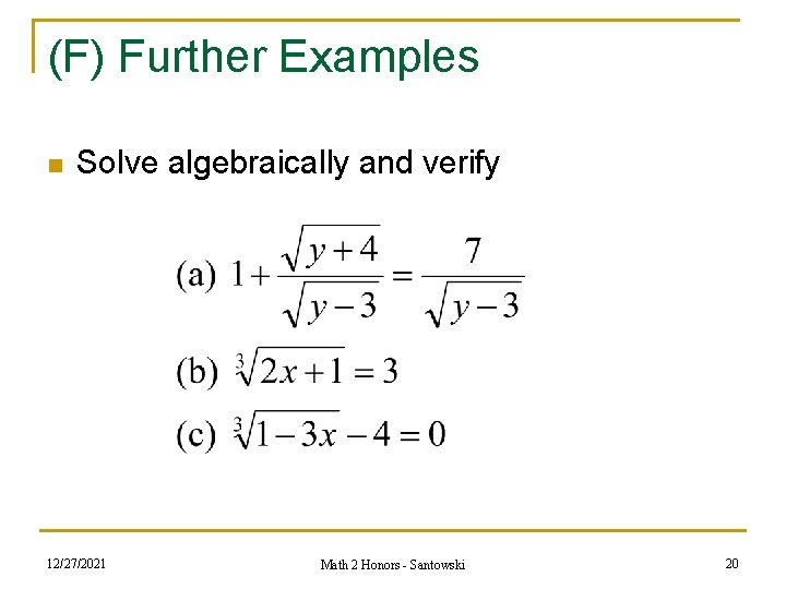 (F) Further Examples n Solve algebraically and verify 12/27/2021 Math 2 Honors - Santowski