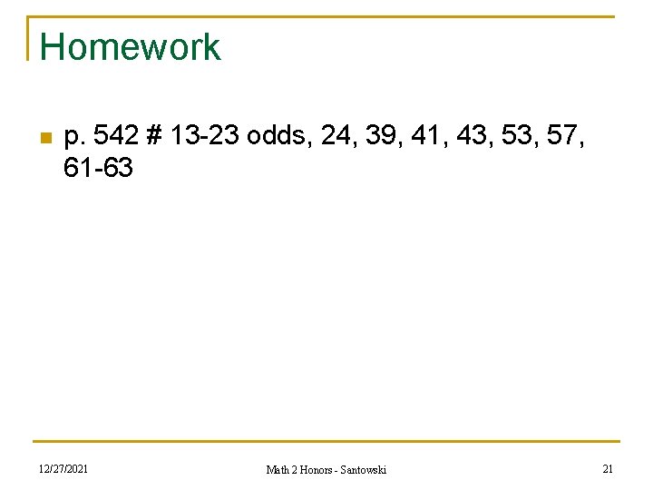 Homework n p. 542 # 13 -23 odds, 24, 39, 41, 43, 57, 61