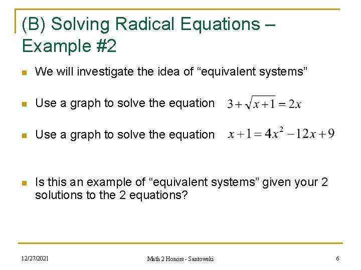 (B) Solving Radical Equations – Example #2 n We will investigate the idea of