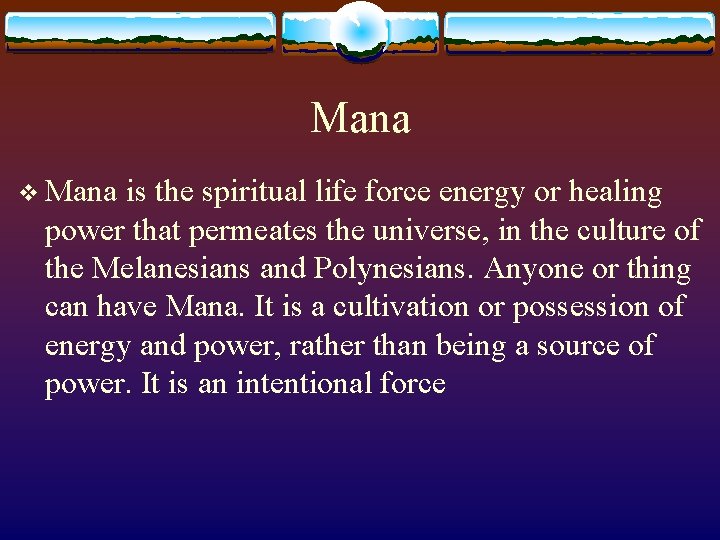 Mana v Mana is the spiritual life force energy or healing power that permeates