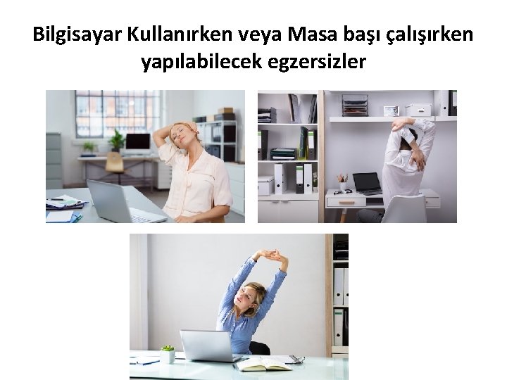 Bilgisayar Kullanırken veya Masa başı çalışırken yapılabilecek egzersizler 