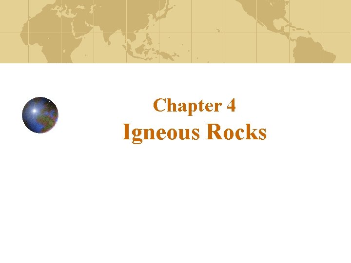 Chapter 4 Igneous Rocks 