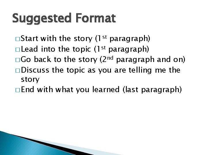 Suggested Format � Start with the story (1 st paragraph) � Lead into the